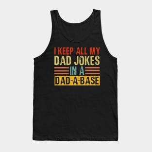 I Keep All My Dad Jokes In A Dad A Base Tank Top